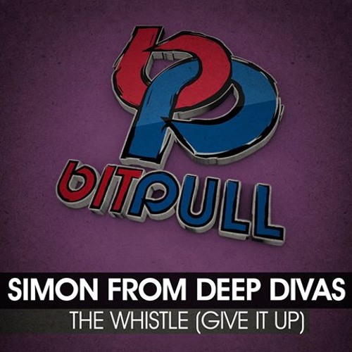 SIMON From DEEP DIVAS - The Whistle (Give It Up) (Simon Run Radio Edit)