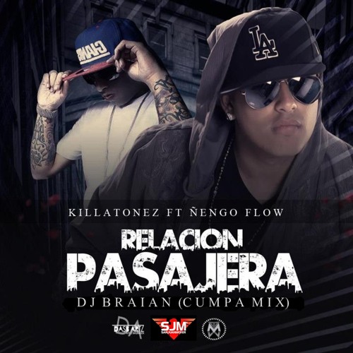 Stream Relacion Pasajera - Killatonez Ft. Ñengo Flow - SJM - Deejay Braian  by DeeJay Braian! | Listen online for free on SoundCloud