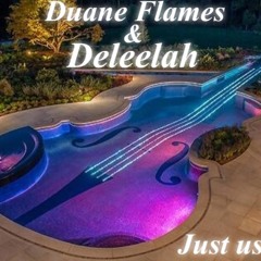 Duane Flames - Ft Deleelah - Just Us