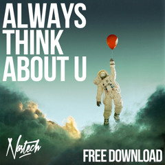 Nastech - Always Think About U (Original Mix) FREE DOWNLOAD via Facebook