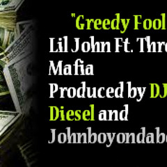 Lil Jon Ft. Three 6 Mafia Greedy Fools- Produced By DJ Diesel And Jonboyondabeat (Explicit)
