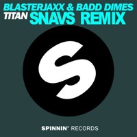 Blasterjaxx & Badd Dimes - Titan (Snavs Remix)