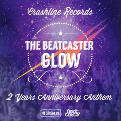 The Beatcaster - Glow (Crashline Records 2 Years Anniversary Anthem)