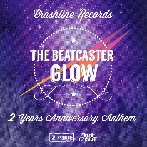The Beatcaster - Glow (Crashline Records 2 Years Anniversary Anthem)