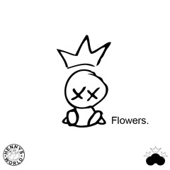 Flowers. Produced by HennyKnightz