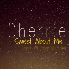 Sweet About Me (Cover Of Gabriella Cilimi)