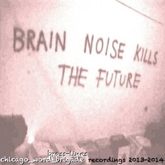brain_noise_kills_the_future — brass-lines & chicago_word_brigade collab preview