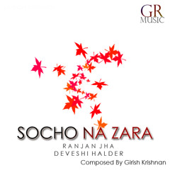 Socho Na Zara feat. Ranjan Jha & Deveshi Halder