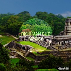 Rishi Van Guz - Mexico (Original Mix) [Mixtunes Records]