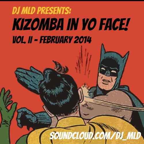 DJ MLD Presents: Kizomba in Yo Face Vol. II