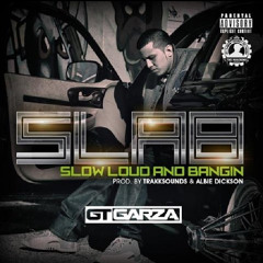Gt Garza - SLAB (Slow Loud And Bangin) 2014
