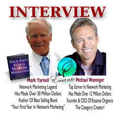 Q&A First Year in Network Marketing Mark Yarnell with Michael Wenniger CEO of Essante Organics