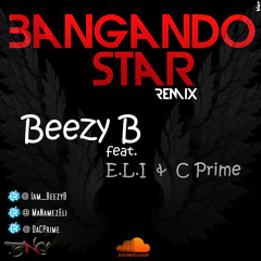 Beezy B feat. E.L.I & C'Prime_Bangando Star (Remix)mixed by PAP