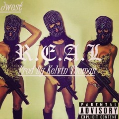 JWEST X R.E.A.L PROD BY KELVIN THOMAS