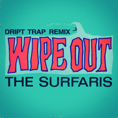The Surfaris - Wipeout (DRIPT REMIX) [FREE D/L]