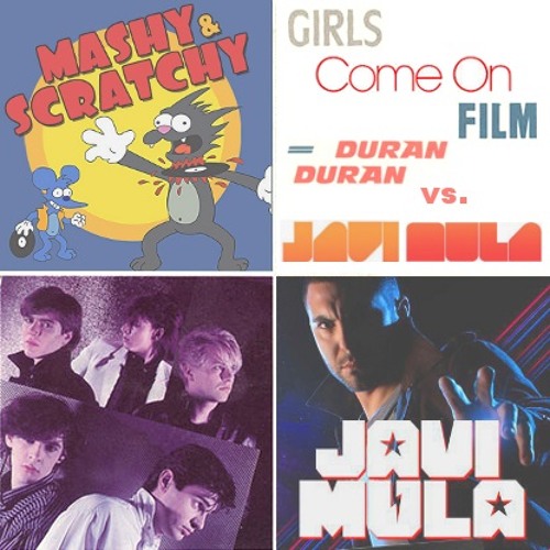 Girls Come On Film Javi Mula Vs Duran Duran By Mashy Scratchy soundcloud