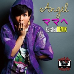 Angel ママへ KeishanREMIX