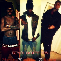 Mendez x K.Flo x Lil Keese X Kno Bout Us