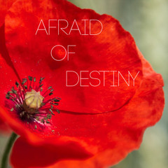 Afraid Of Destiny
