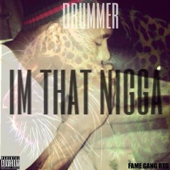 Im That Nigga Drummer