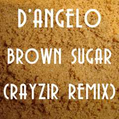D'Angelo - Brown Sugar (Rayzir Remix)