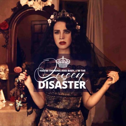 Stream Queen Of Disaster Lana Del Rey By Tropicxlcurls Listen Online For Free On Soundcloud