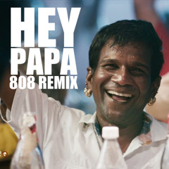 Hey Papa 808 RMX