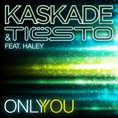 Kaskade & Tiesto - Only You Ft. Haley (KIllaChris Remix)