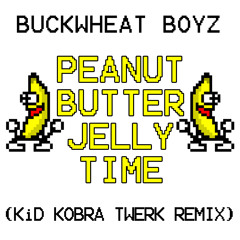 PB Jelly Time (KiD KOBRA REMIX) *Played by Diplo*