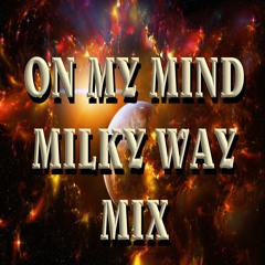 On My Mind Milky Way Mix