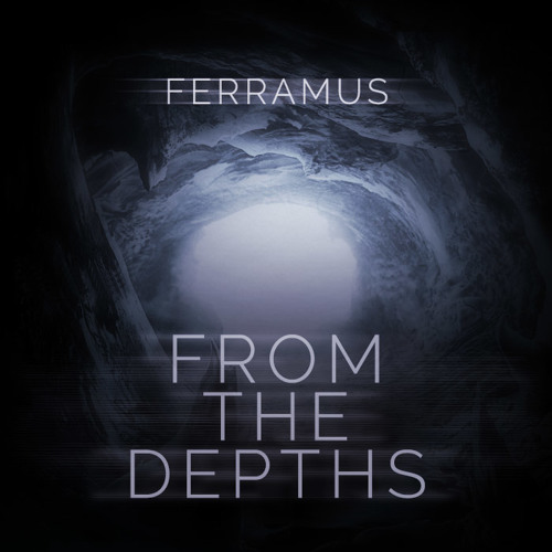 Ferramus - From The Depths (Original Mix) - [Unsigned]