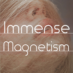 'Immense Magnetism' Mix