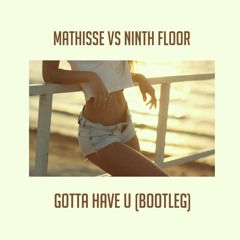 Touch & Go - Gotta Have U (Mathisse vs. Ninth Floor Avicii Mix)