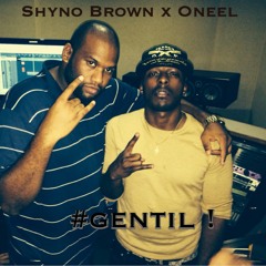 Shyno Brown x Oneel - Gentil (prod by Deville)