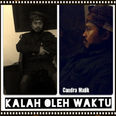 KALAH OLEH WAKTU --- CANDRA MALIK
