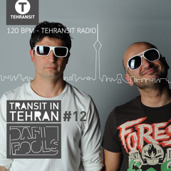 Dafi Fools - Transit in Tehran Mix session #12 ON AIR from 120bpm Tehransit Radio www.tehransit.com