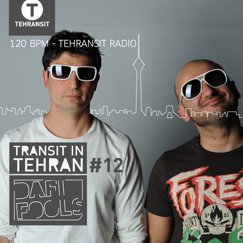 Dafi Fools - Transit in Tehran Mix session #12 ON AIR from 120bpm Tehransit Radio www.tehransit.com