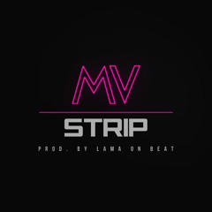Mv - Strip [Prod by LamaOnBeat ]