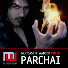 Muddassir Wadood Khan - Parchai
