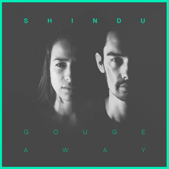Shindu - Gouge Away