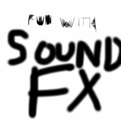 Fun With Sound Effects