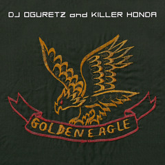 DJ Oguretz — Golden Eagle (feat. Killer Honda)