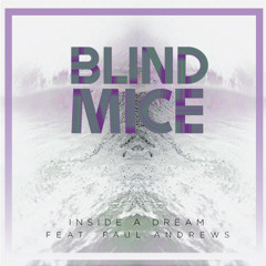 Blind Mice - Inside A Dream feat. Paul Andrews