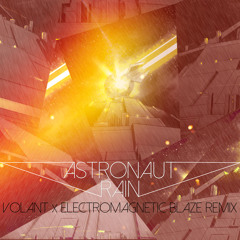 Astronaut - Rain (Volant x Electromagnetic Blaze Remix)