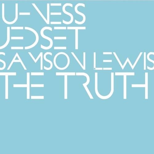 U-Ness & JedSet With Samson Lewis - The Truth (Radio Edit)