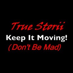 Keep it Moving(Don't B Mad)