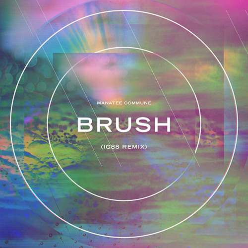 Manatee Commune - Brush (IG88 Remix)
