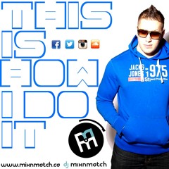 THIS IS HOW I DO IT 2014 - DJ MIX N MATCH