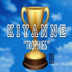Kiyanne "Trophies"