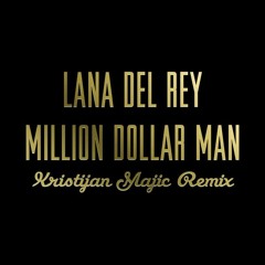 Lana Del Rey - Million Dollar Man (Kristijan Majic Remix)